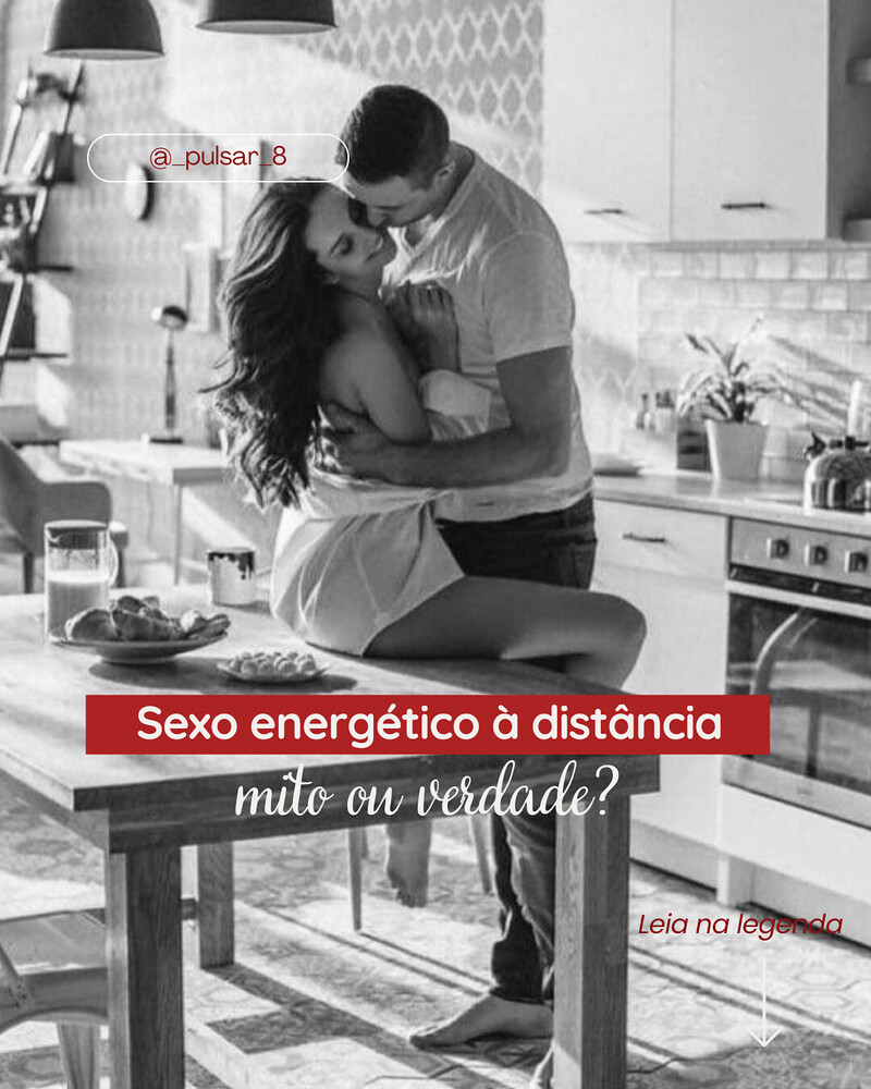  Sexo energético à distância: mito ou verdade?