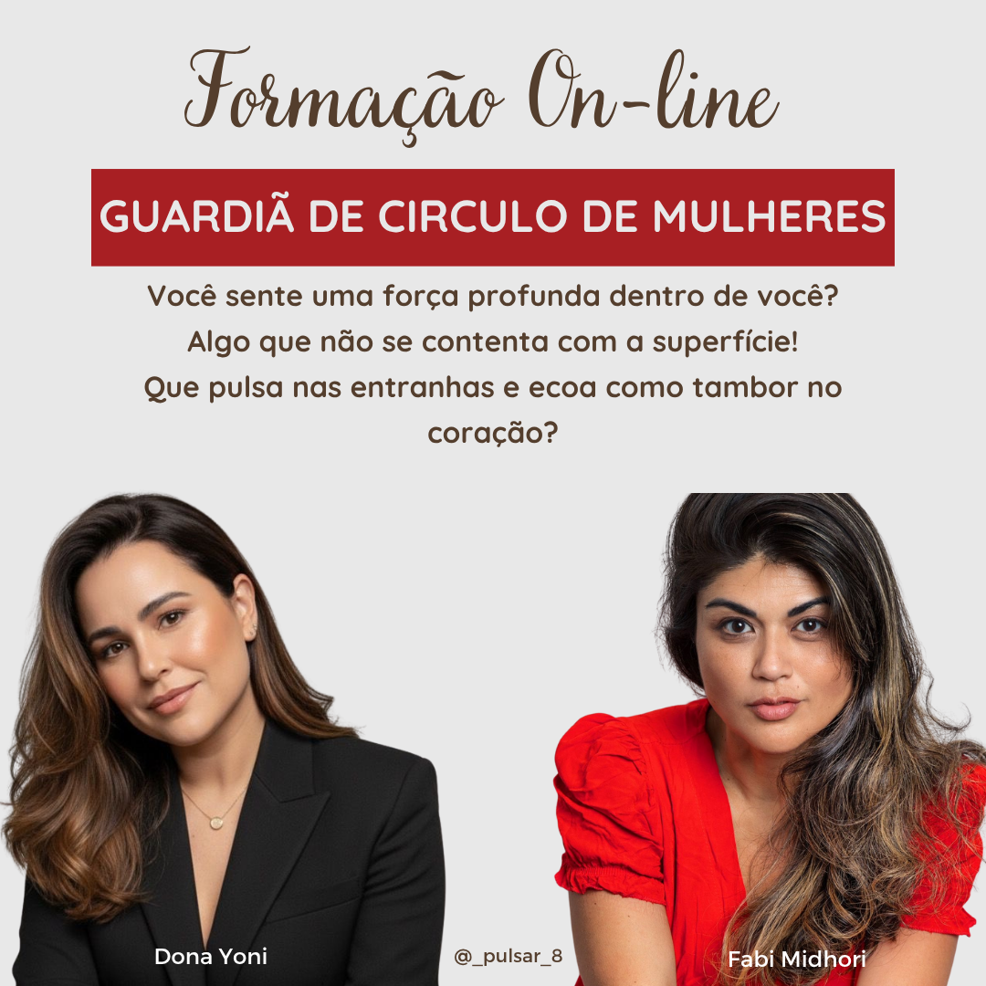 Formação Guardiãs Do Círculo de Mulheres – O CHAMADO DA MULHER QUE SEGURA O FOGO SAGRADO 