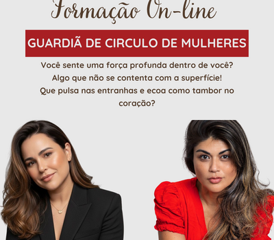 Formação Guardiãs Do Círculo de Mulheres – O CHAMADO DA MULHER QUE SEGURA O FOGO SAGRADO 